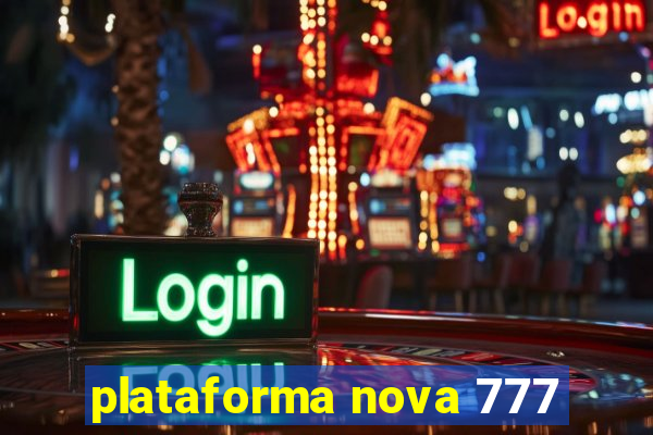 plataforma nova 777